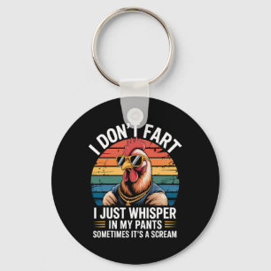 I Don't Fart I Just Whisper In My Pants Funny Chic Keychain