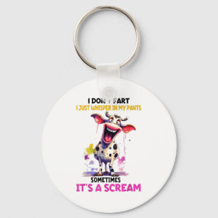 I Don't Fart I Just Whisper In My Pants It's A Scr Keychain