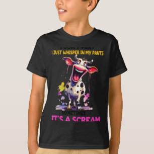I Don't Fart I Just Whisper In My Pants It's A Scr T-Shirt