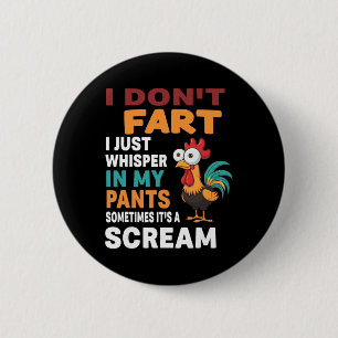 I Don't Fart I Just Whisper In My Pants Sometimes 2 Inch Round Button