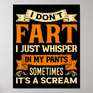 I Don't Fart I Just Whisper In My Pants Sometimes Poster