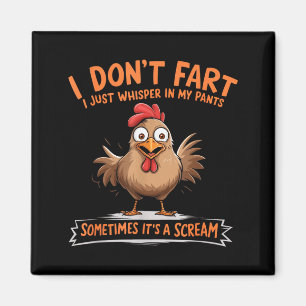 I Don't Fart I Whisper In My Pants - Funny Chicken Magnet