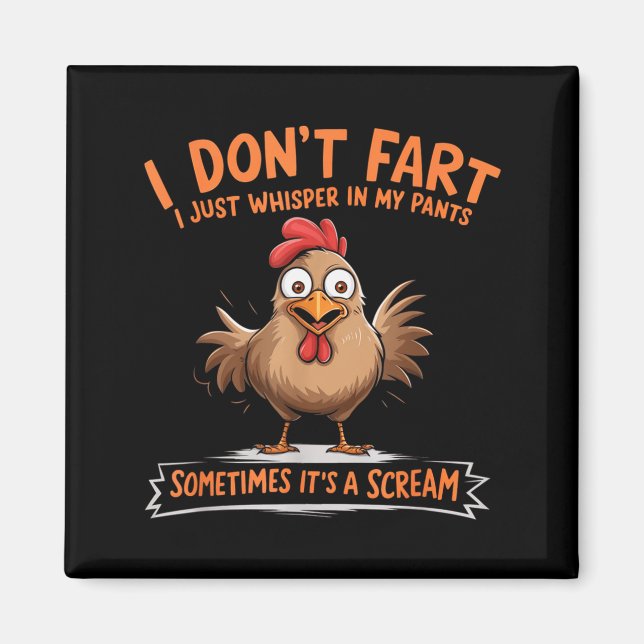 I Don't Fart I Whisper In My Pants - Funny Chicken Magnet (Front)