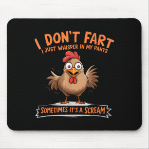 I Don't Fart I Whisper In My Pants - Funny Chicken Mouse Pad