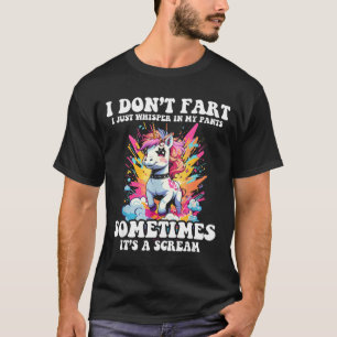 I Don't Fart I Whisper In My Pants - Funny Unicorn T-Shirt