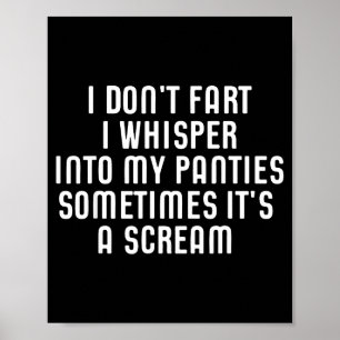 I Don't Fart I Whisper Into My Panties Funny  Poster