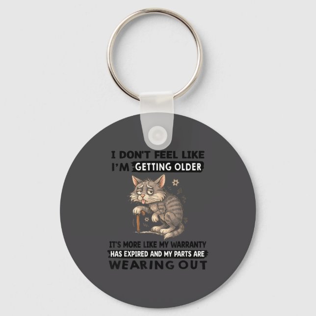 I Don't Feel Like I'm Getting Older It's More Like Keychain (Front)