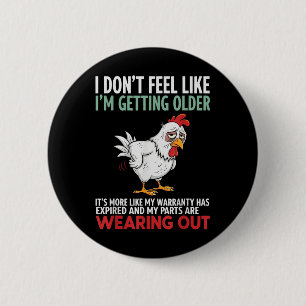I Dont Feel Like Im Getting Older Its More Like Wa 2 Inch Round Button