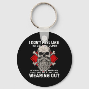 I Dont Feel Like Im Getting Older Its More Like Wa Keychain