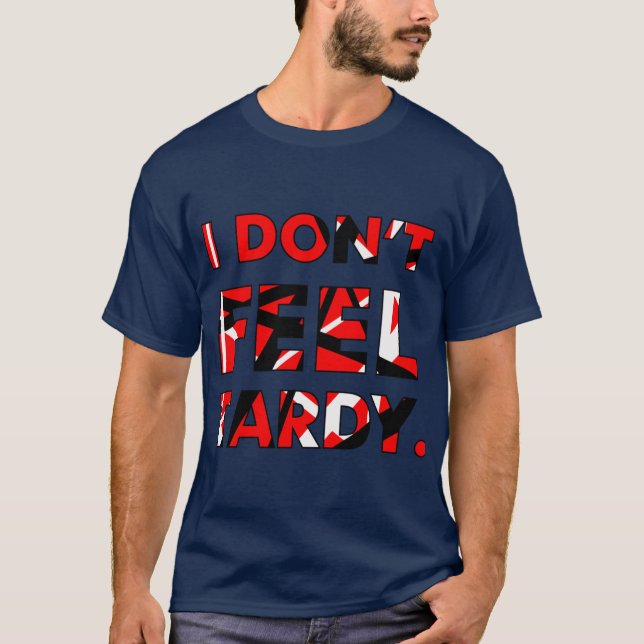 I Dont FEELardy girl T-Shirt (Front)