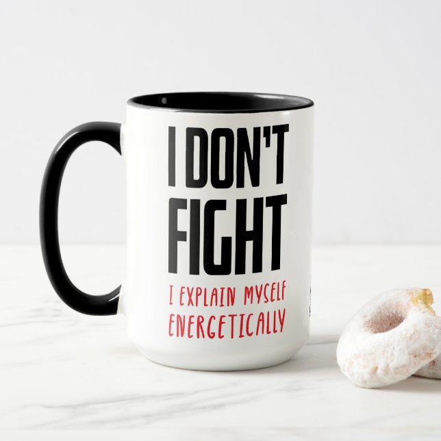 I don't fight  mug (With Donut)