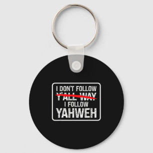 I Don't Follow Y'all Way I Follow Yahweh Christian Keychain