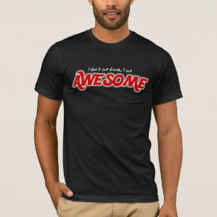 I don't get drunk I get awesome funny men's shirt