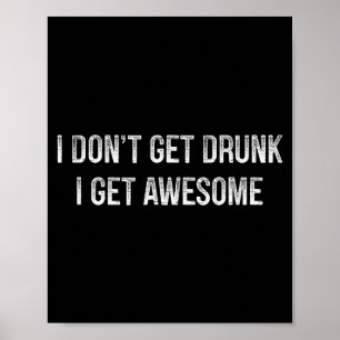 I Don't Get Drunk - I Get Awesome - Vintage Style  Poster