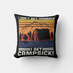 I Don't Get Homesick I Get Campsick Throw Pillow