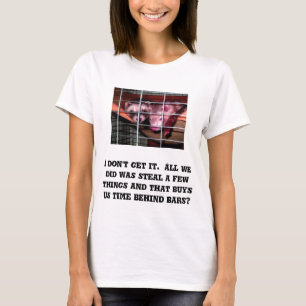 I don't get it.  All we did was... - Customized T-Shirt
