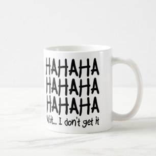 I Don't Get It Funny Mug or Travel Mug