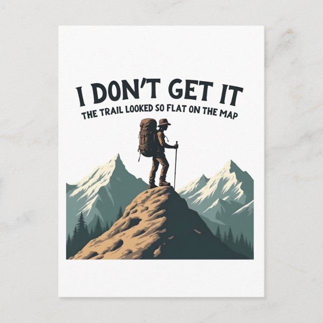 I Don't Get it The Trail Looked So Flat Hiking Announcement Postcard (Front)