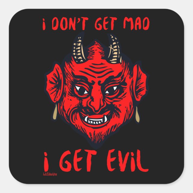 I DON'T GET MAD, I GET EVIL funny devil horror     Square Sticker (Front)