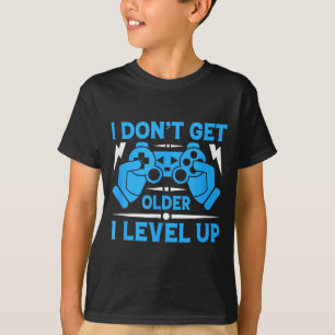 I Don't Get Older I Level Up Funny Gaming Quotes B T-Shirt