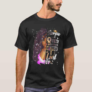 I Don't Get Older I Level Up Scorpio Black Queen T-Shirt