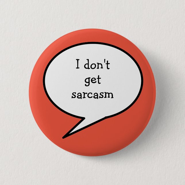 I don't get sarcasm, hidden disability, 2 inch round button (Front)