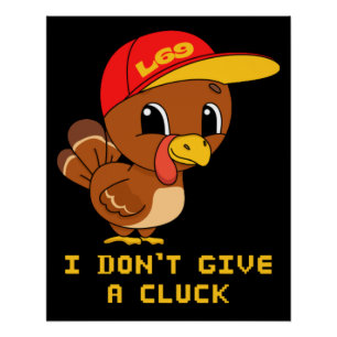 I DON'T GIVE A CLUCK funny thanksgiving Poster