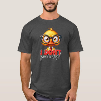 I Don't Give a Duck Character Sarcasm  T-Shirt