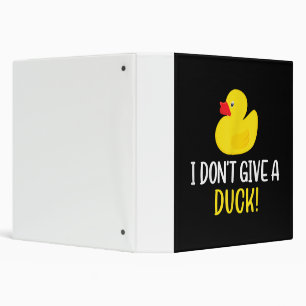 I Dont Give a Duck Funny Rubber Duck Men Women Binder