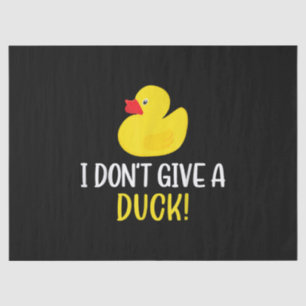 I Dont Give a Duck Funny Rubber Duck Men Women Tissue Paper