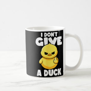 I Don't Give A Duck Lover Funny Duck Owner Rude I  Coffee Mug