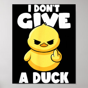 I Don't Give A Duck Lover Funny Duck Owner Rude I  Poster