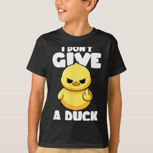 I Don't Give A Duck Lover Funny Duck Owner Rude I T-Shirt