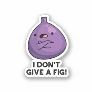 I Don't Give A Fig Sassy Fruit Pun 