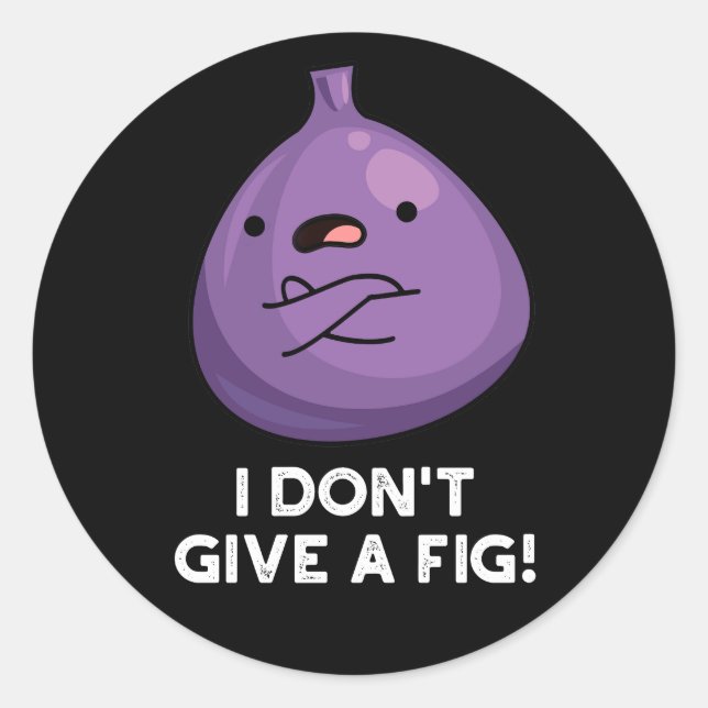 I Don't Give A Fig Sassy Fruit Pun  Classic Round Sticker (Front)