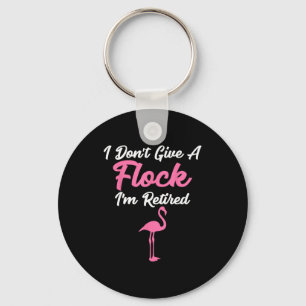 I Don't Give A Flock I'm Retired Funny Flamingo Keychain