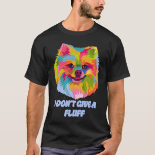 I Dont Give a Fluff Pomeranian Animal Pun Pom Pom T-Shirt