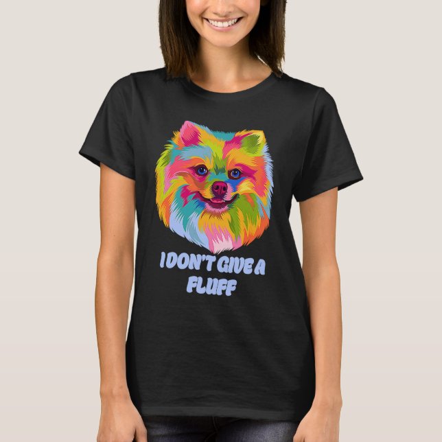 I Dont Give a Fluff Pomeranian Animal Pun Pom Pom T-Shirt (Front)