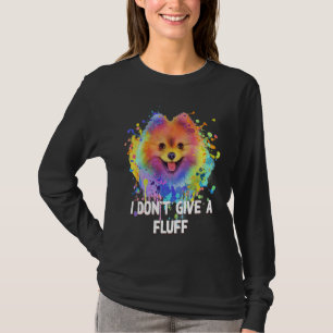I Dont Give a Fluff Pomeranian Animal Pun Pom Pom T-Shirt
