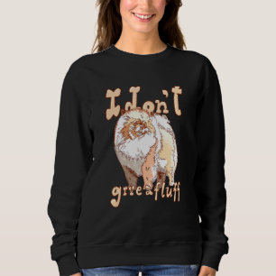 I Dont Give A Fluff Pomeranian Dog Sweatshirt