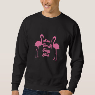 I Don't Give A Flying Flock Sarcastic Flamingos Bi Sweatshirt