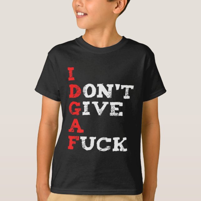 I Don't Give A For  T-Shirt (Front)