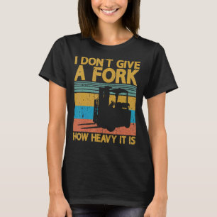 I Don't Give A Fork Certified Warehouse Forklift O T-Shirt