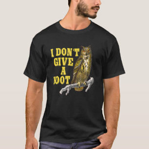 I Don't Give A Hoot Give A Hoot Owl Owl T-Shirt