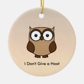 I Don't Give a Hoot Owl Custom Ceramic Ornament