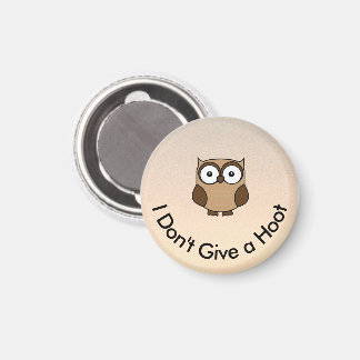 I Don't Give a Hoot Owl Custom Magnet