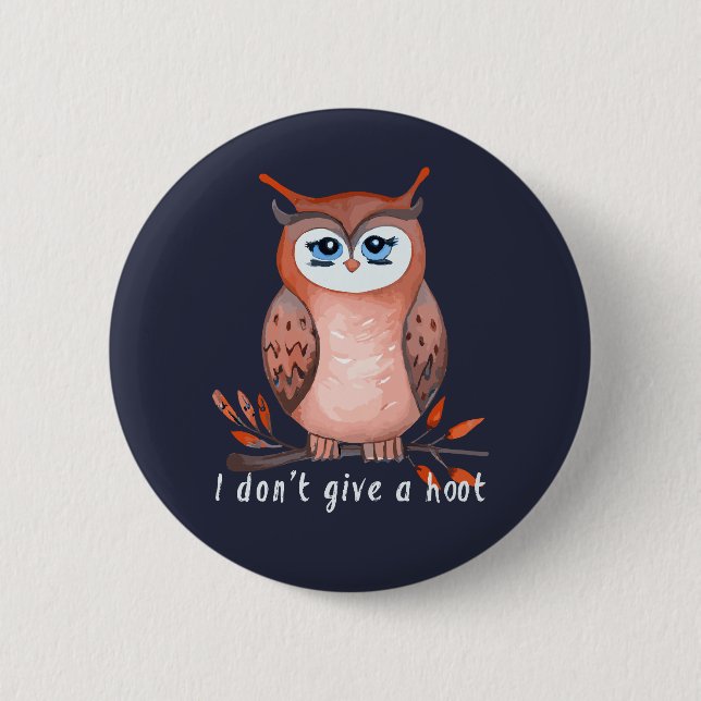 I don't give a hoot, owl lover gift 2 inch round button (Front)