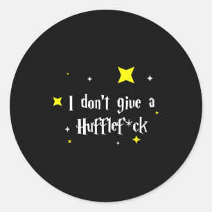 I Don't Give A Hufflefor  Classic Round Sticker