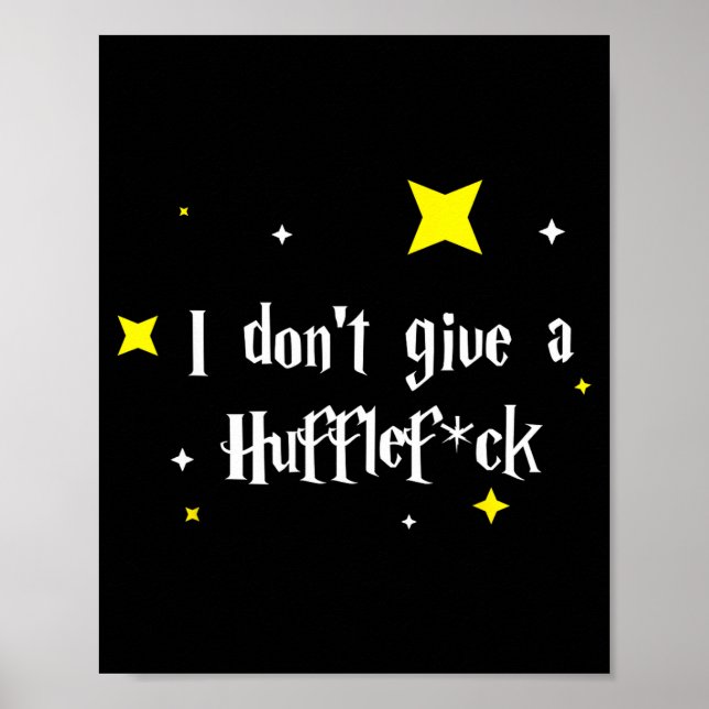 I Don't Give A Hufflefor  Poster (Front)