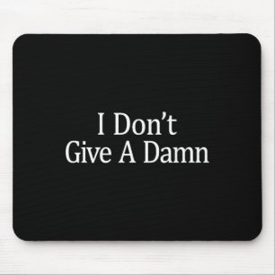 I Don't Give A -  Mouse Pad